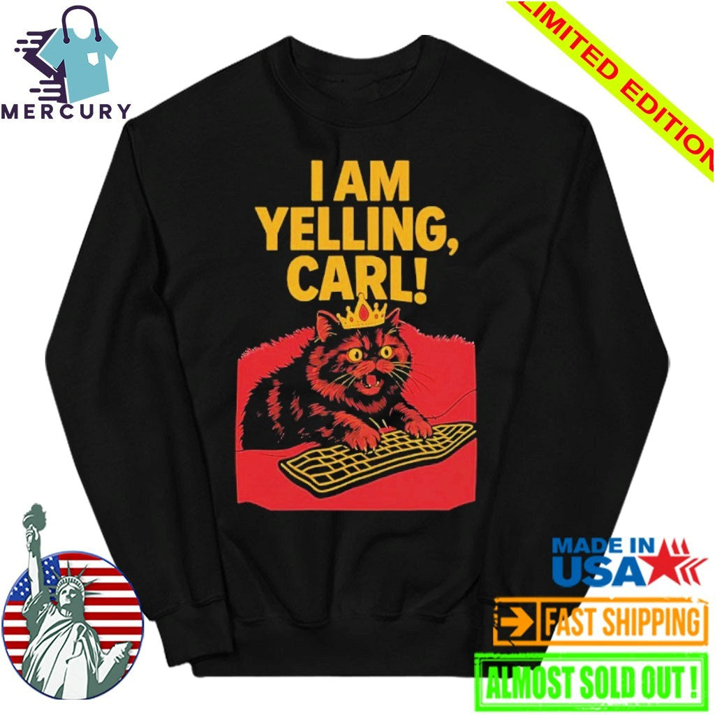 I Am Yelling Carl Cat Shirt