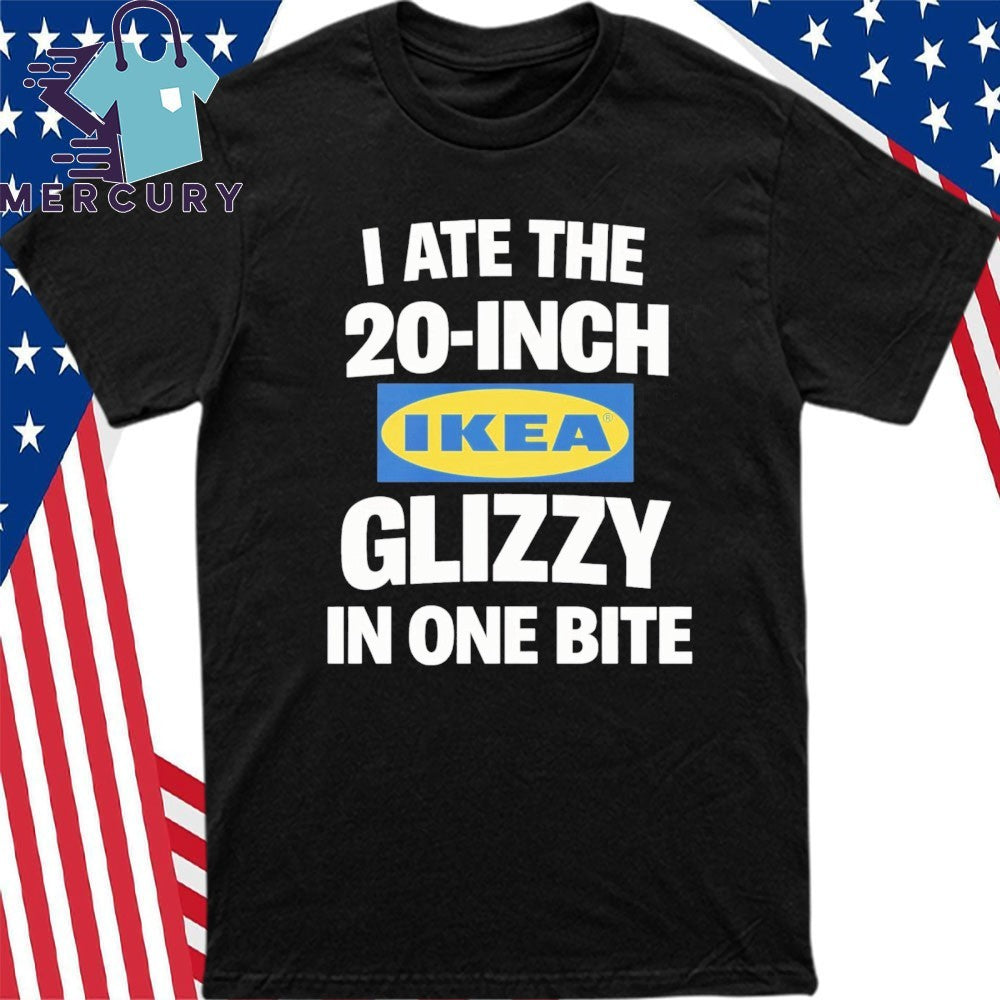 I Ate The 20 Inch Ikea Glizzy In One Bite Dog Shirt