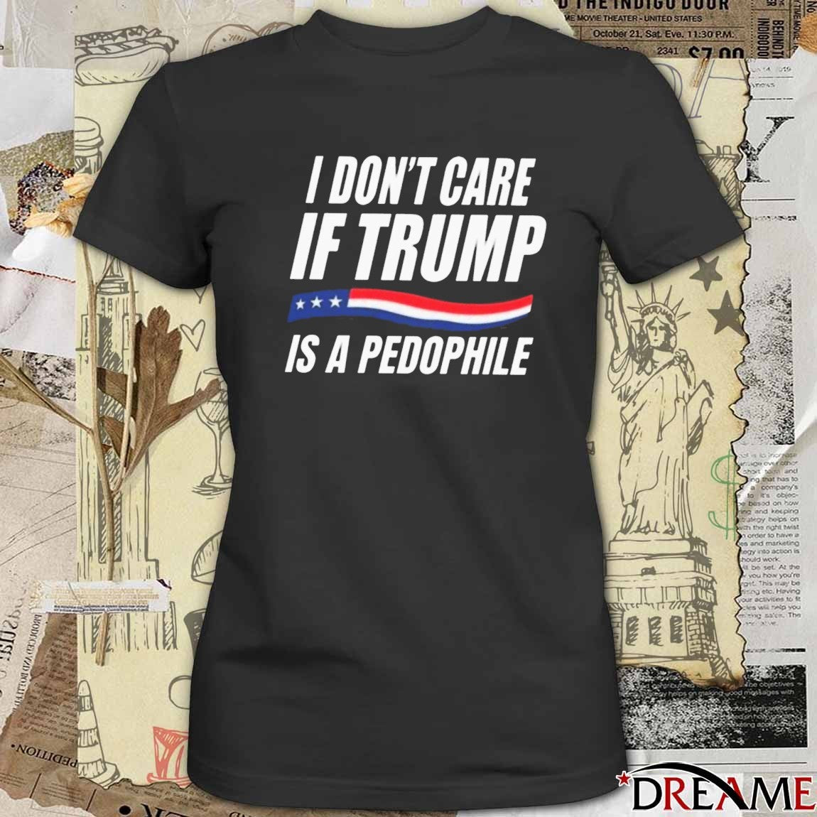 I Don’t Care If Trump Is A Pedophile American flag t-shirt