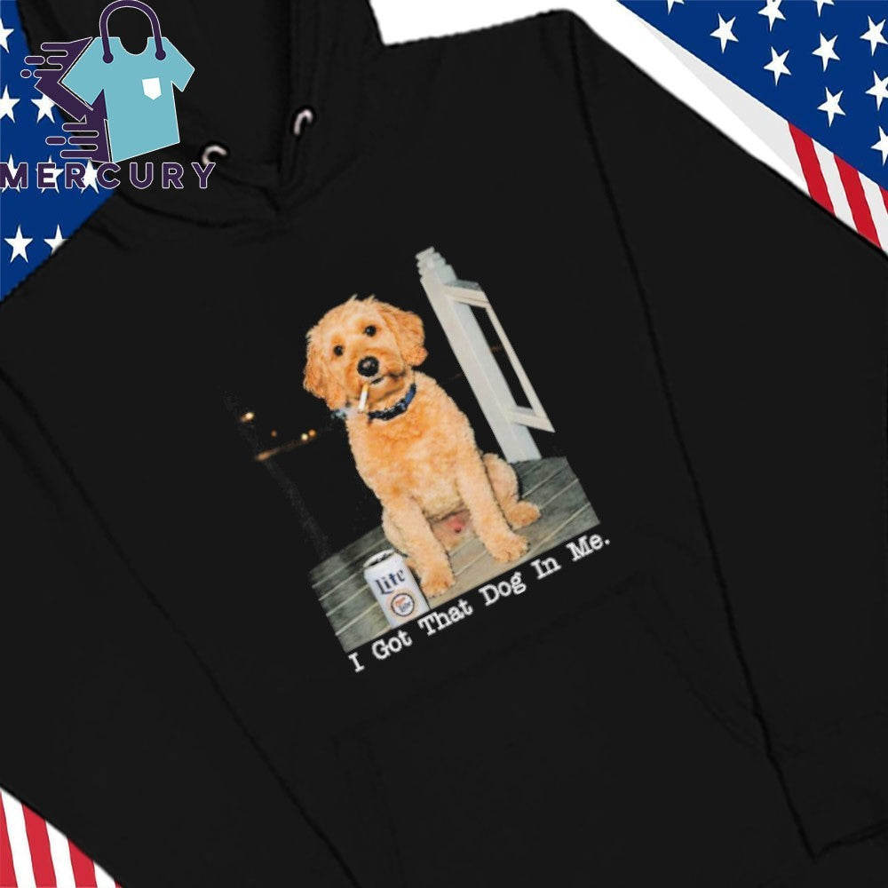I Got That Dog In Me Golden Doodle Shirt
