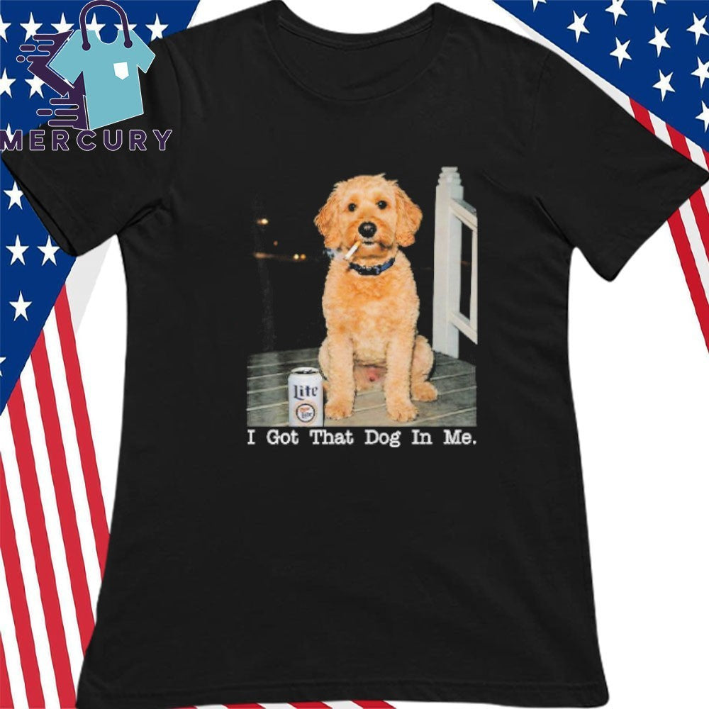 I Got That Dog In Me Golden Doodle Shirt