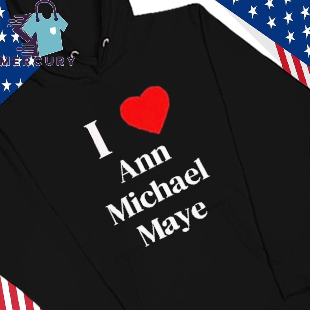 I Heart Ann Michael Maye Shirt