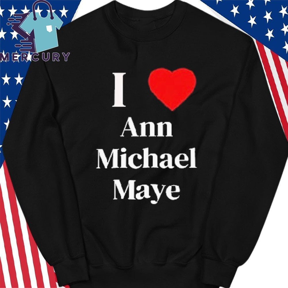 I Heart Ann Michael Maye Shirt