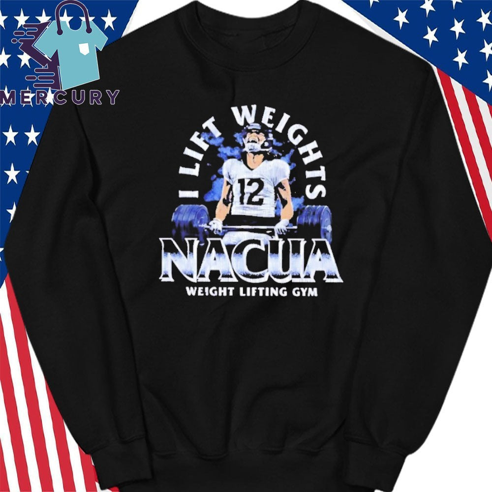 I Lift Weights Nacua Weight Lifting Gym Shirt