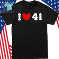 I Love 41 Meme Shirt