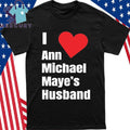 I Love Ann Michael Maye’s Hushand Shirt