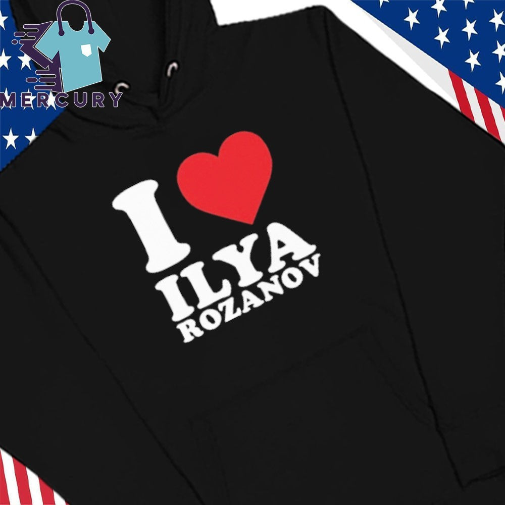 I Love Ilya Rozanov Shirt