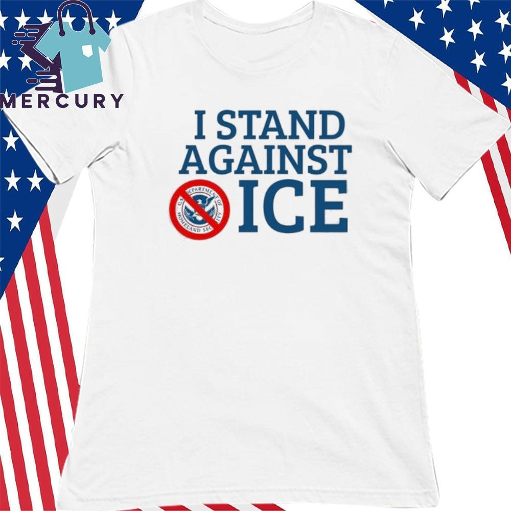I Stand Against ICE Shirt