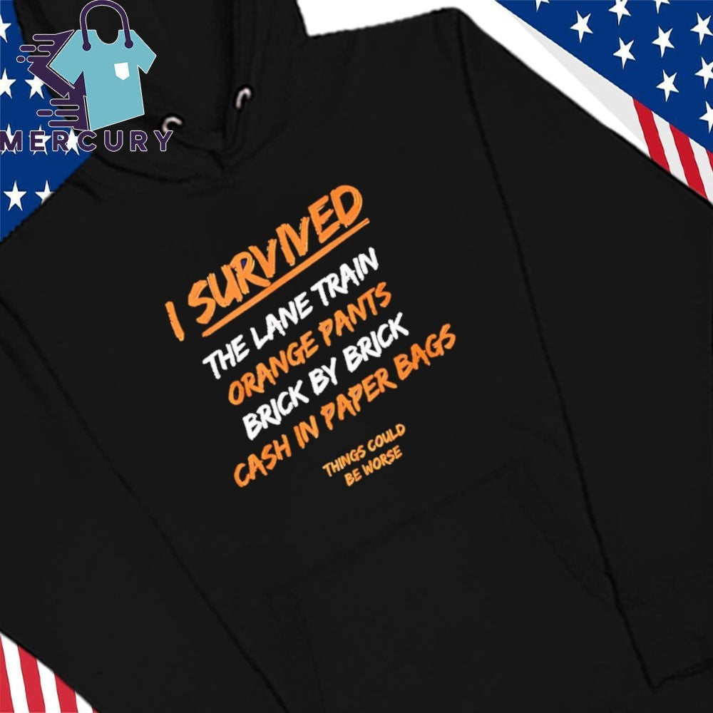 I Survived The Lane Train Orange Pants Brick By Brick Cash In Paper Bags Shirt