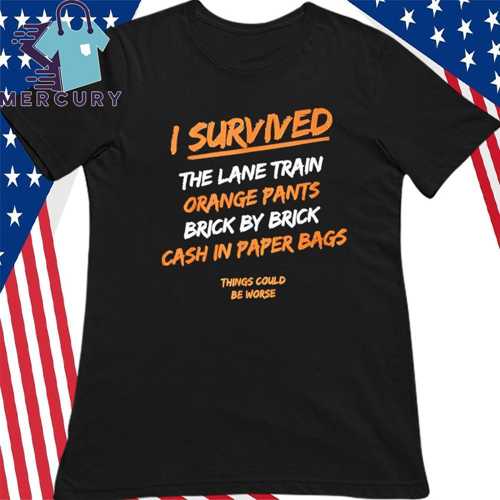 I Survived The Lane Train Orange Pants Brick By Brick Cash In Paper Bags Shirt