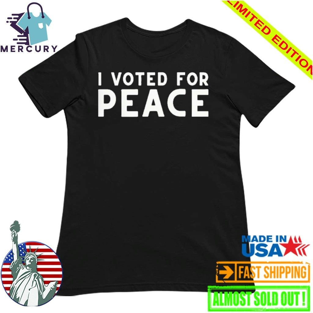 I Voted for Peace Shirt