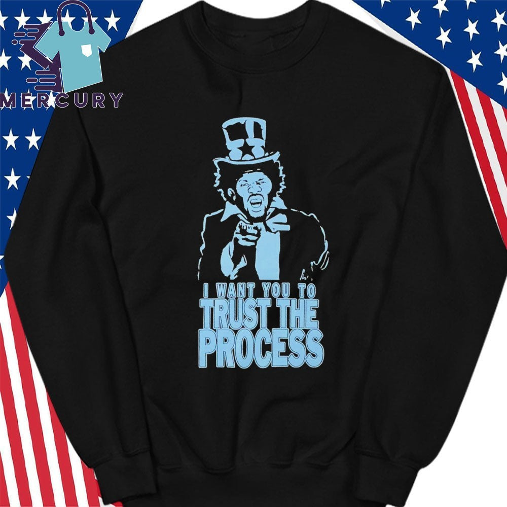 I Want You To Trust The Process shirt