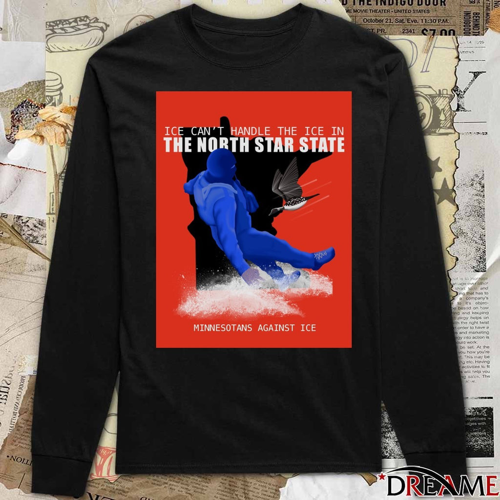 ICE Can’t Handle The ICE In The North Star State Minnesotans Against ICE t-shirt