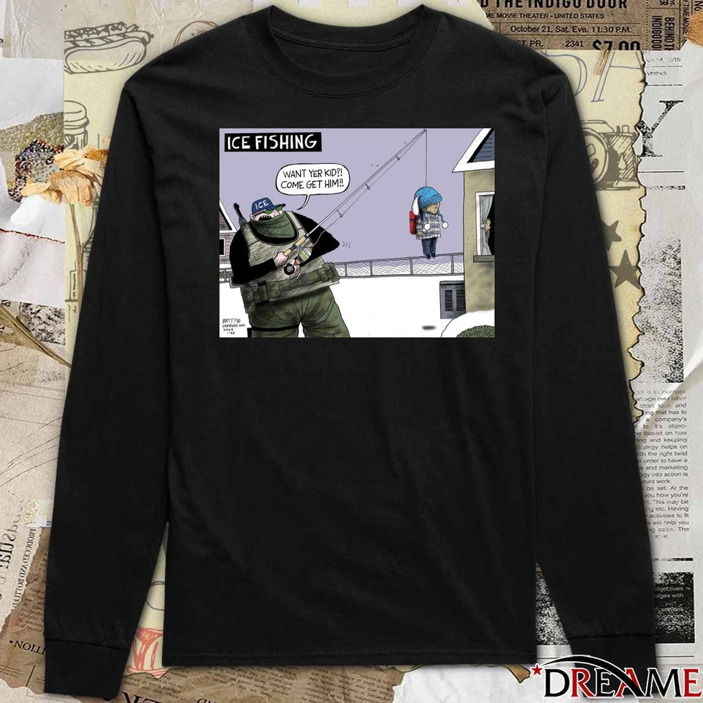 ICE Fishing Want Yer Kid Come Get Him Free Liam Ramos t-shirt