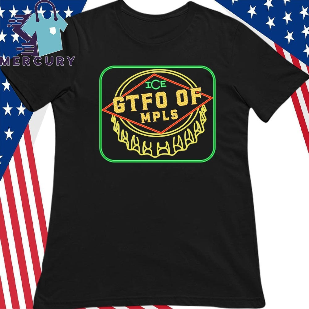 ICE GTFO of MPLS Shirt