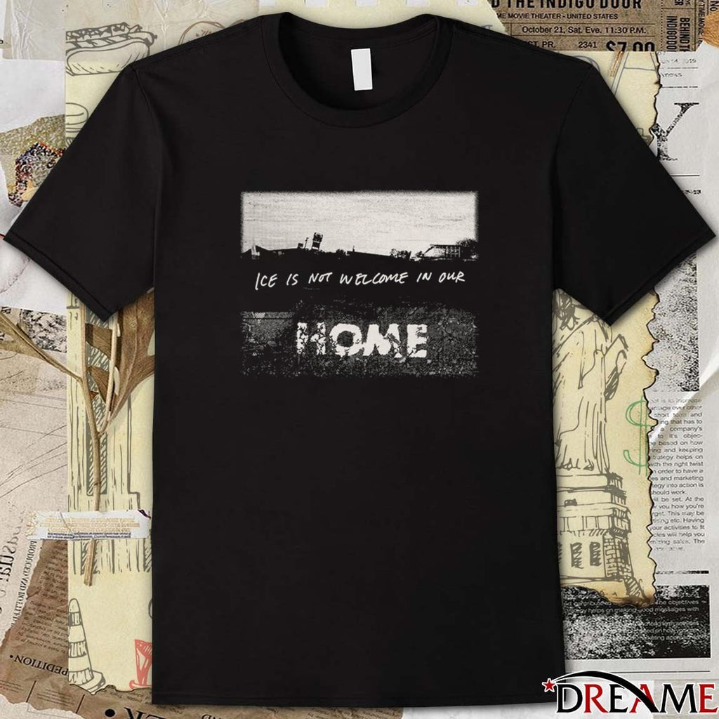 ICE Is Not Welcome In Our Home 2026 t-shirt