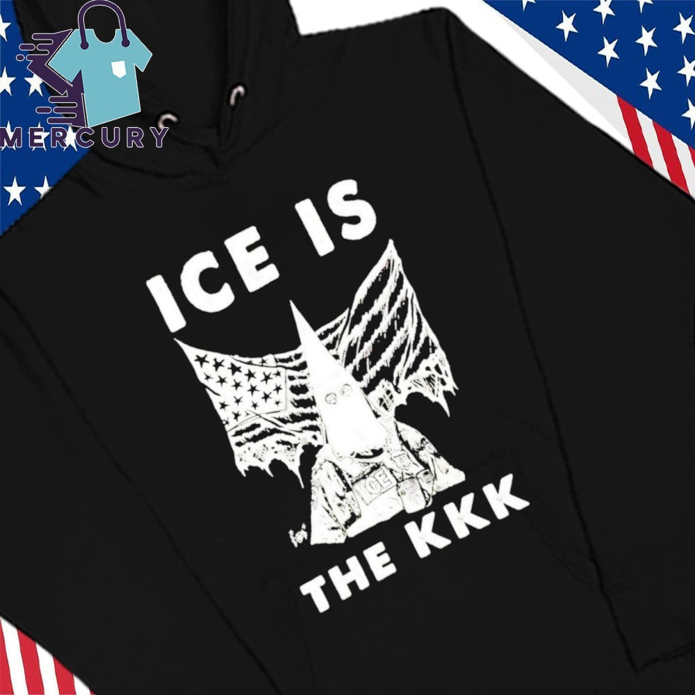 ICE Is The Ku Klux Klan Shirt