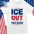 Ice Out For Good Bold Protest Shirt