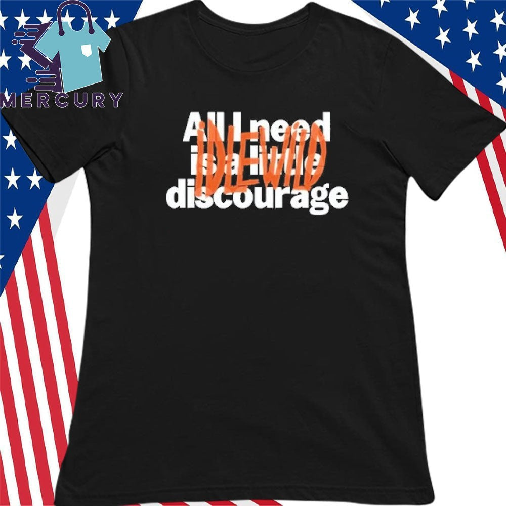 Idlewild All Need Is A Little Discourage Shirt
