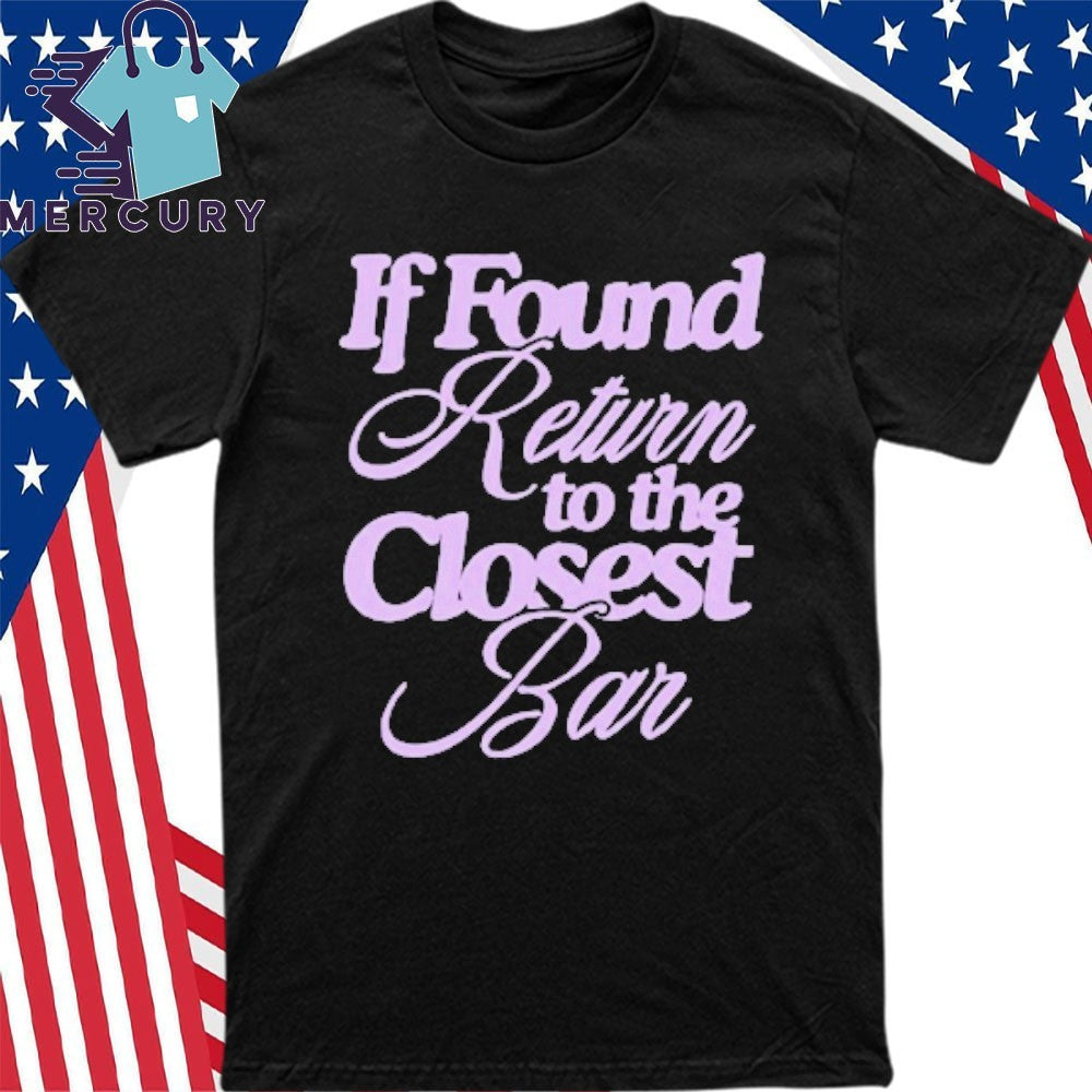 If Found Return To The Closest Bar Shirt