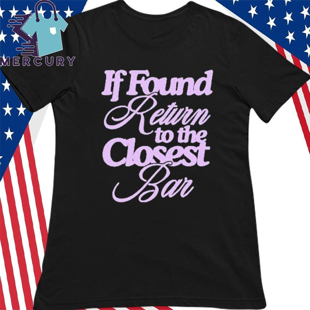 If Found Return To The Closest Bar Shirt