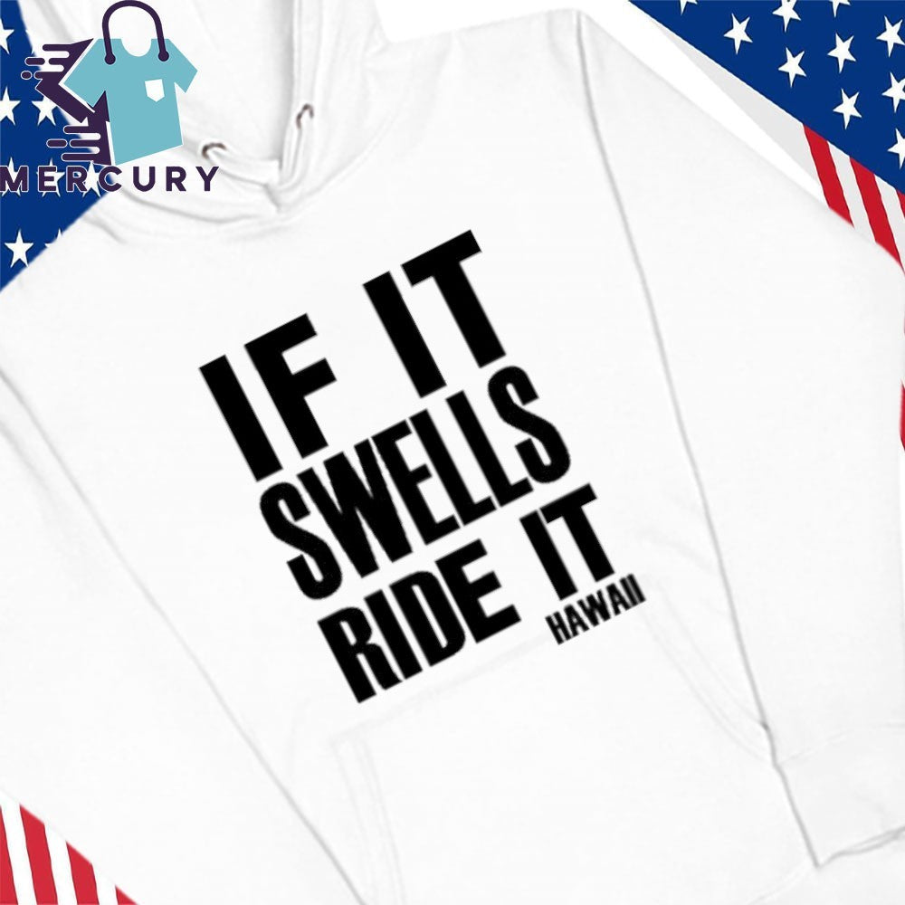 If It Swells Ride It Hawaii Shirt
