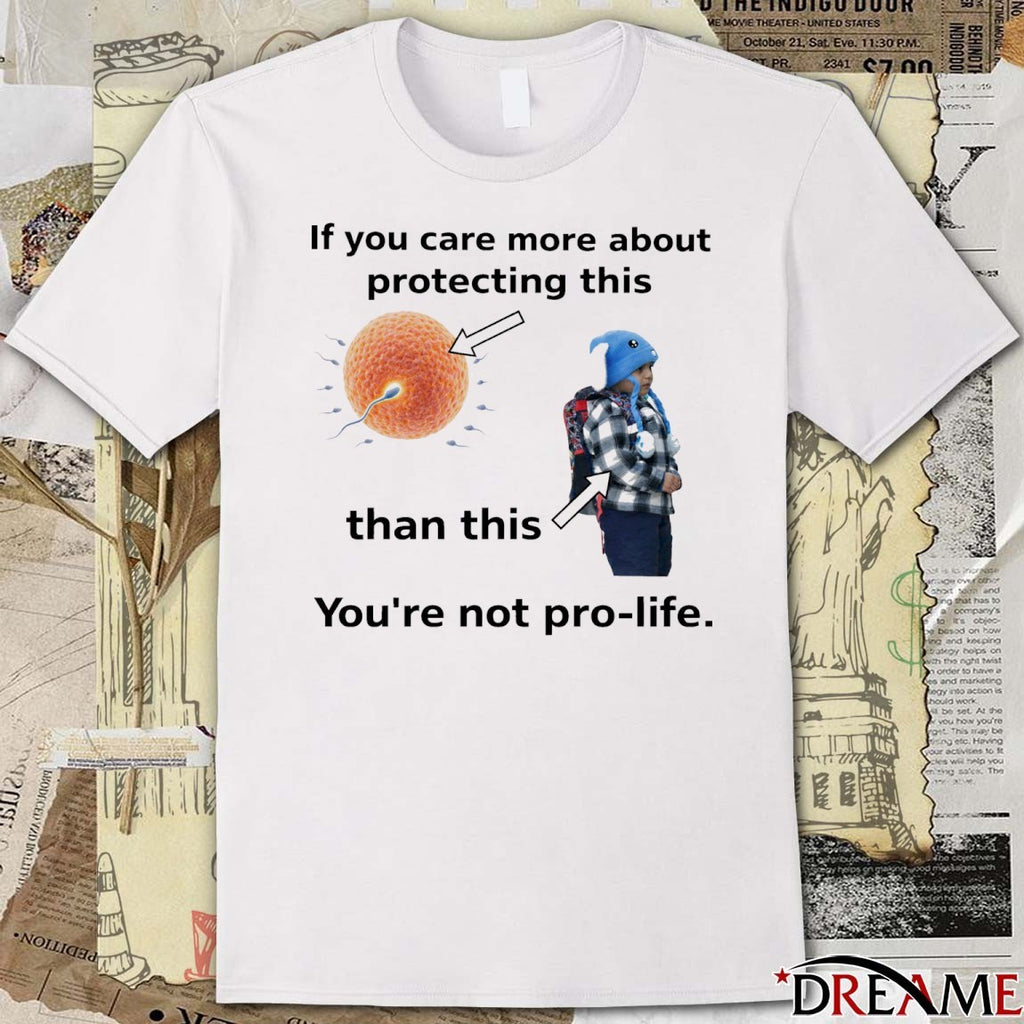 If You Care More About Protecting This Than This You’re Not Pro-Life Free Liam Ramos t-shirt