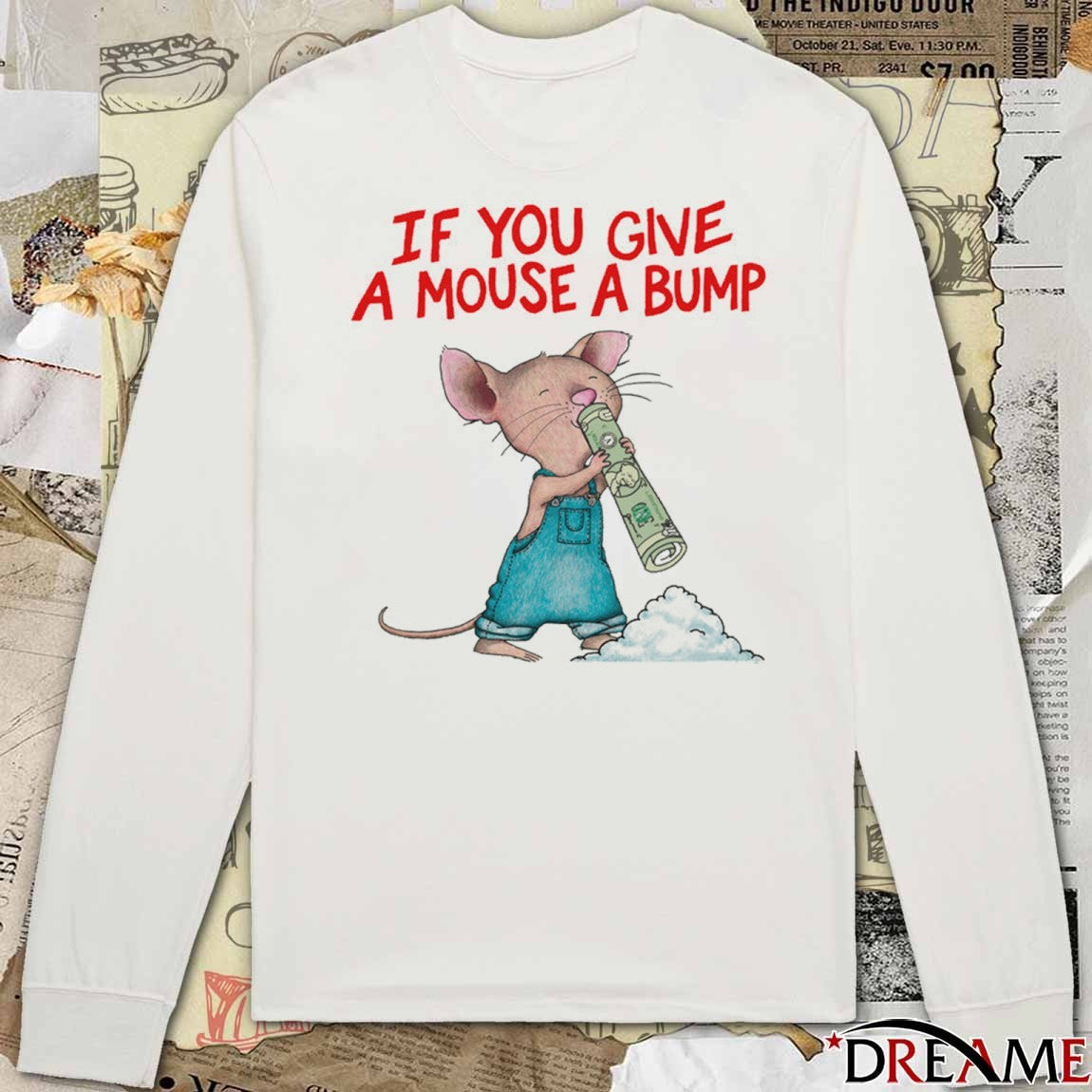 If You Give A Mouse A Bump t-shirt