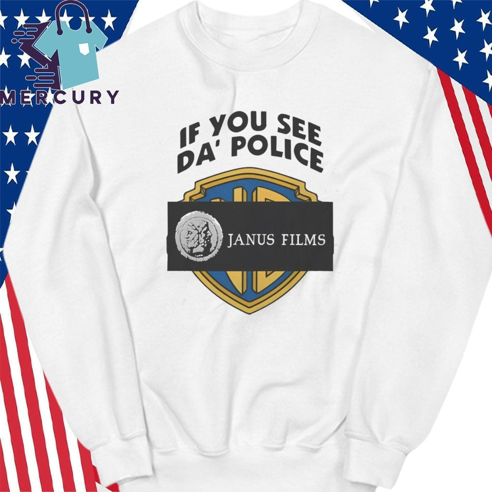 If You See Da Police Janus Films Shirt