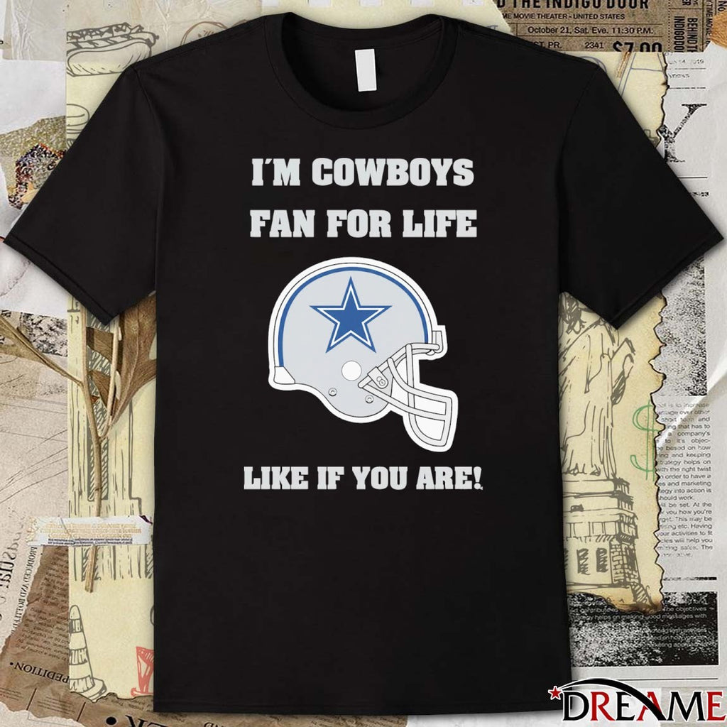 I’m Cowboys Fan For Life Like If You Are Dallas Cowboys Helmets t-shirt