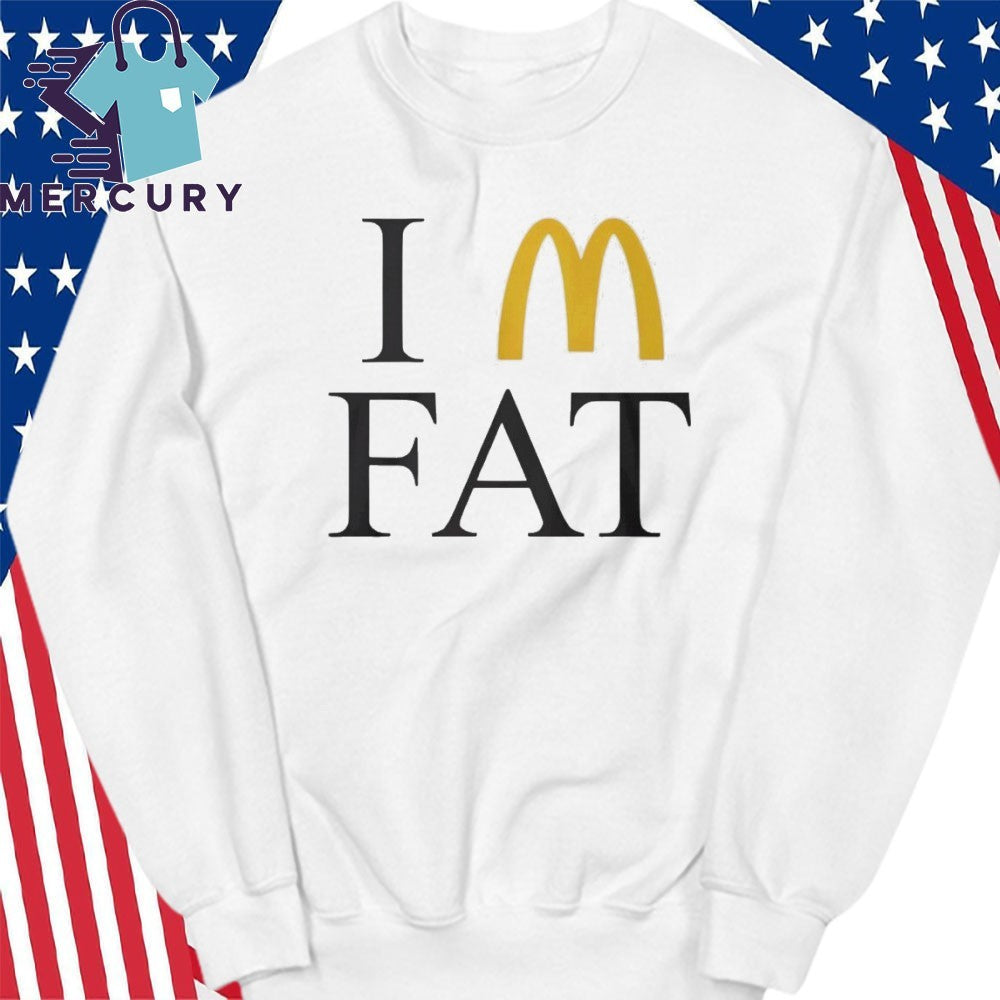 I’m Fat McDonald’s Shirt