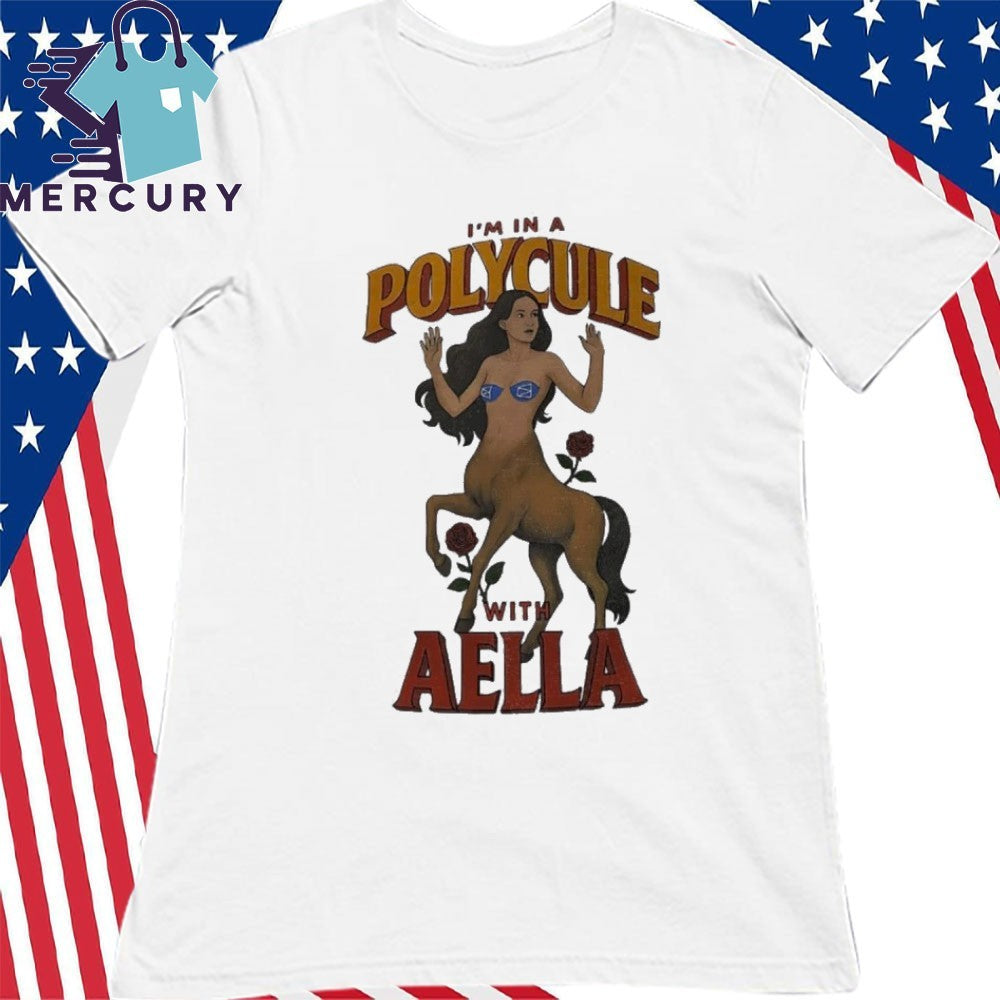 I’m In A Polycule With Aella Shirt