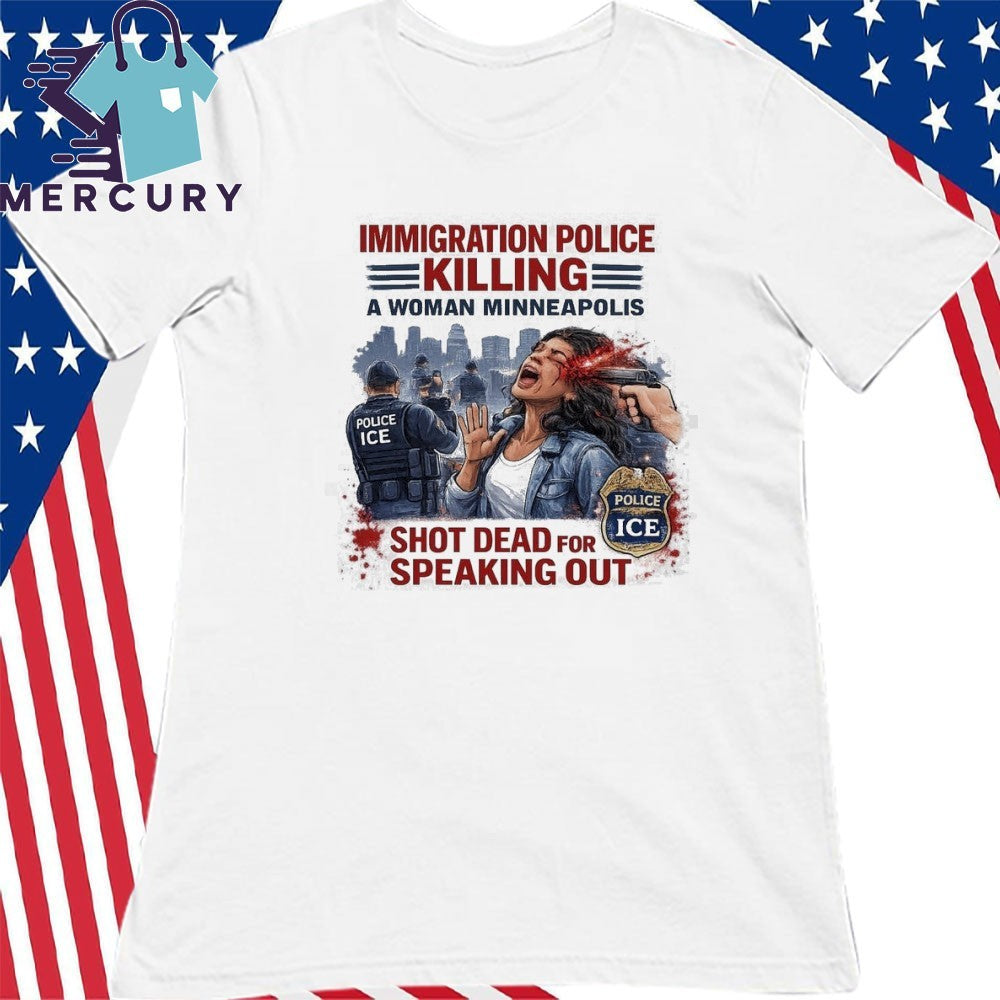 Immigration Police Killing A Woman Minneapolis Shirt