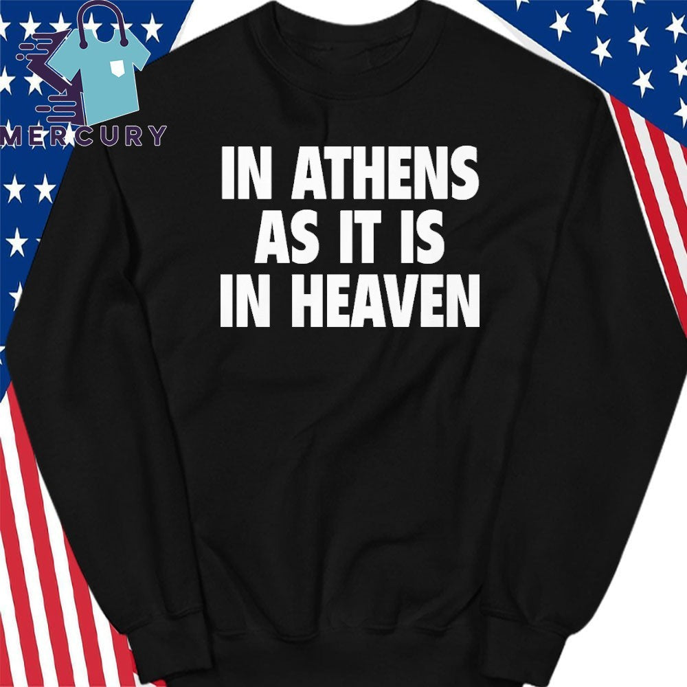 In Athens As It Is In Heaven Shirt
