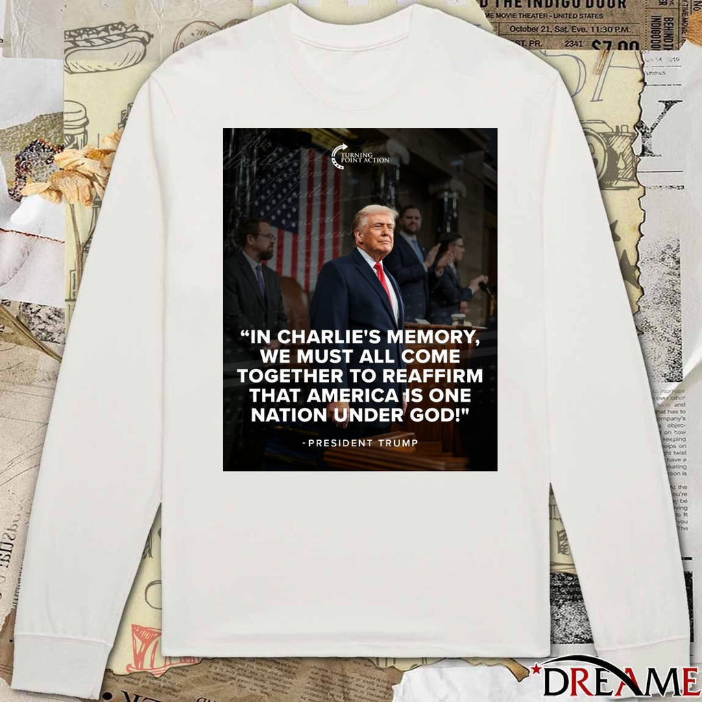 In Charlie’s Memory We Must All Come Together To Reaffirm That America Is One Nation Under God President Trump Poster t-shirt