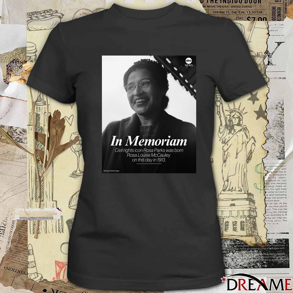 In Memoriam Civil Rights Icon Rosa Parks Was Born Rosa Louise Mccauley On This Day In 1913 Poster t-shirt