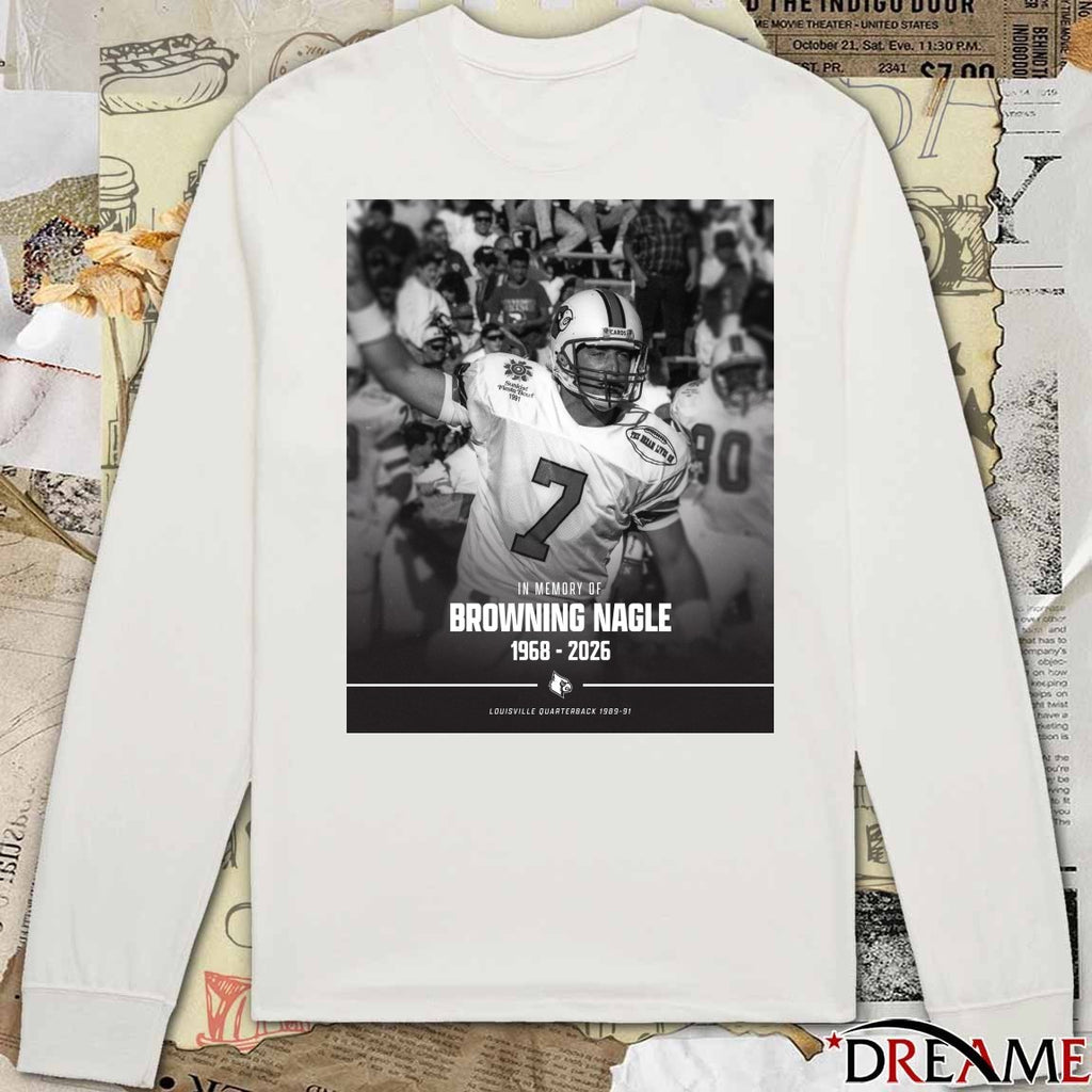In Memory Of Browning Nagle 1968-2026 Louisville Quarterback 1989-91 t-shirt