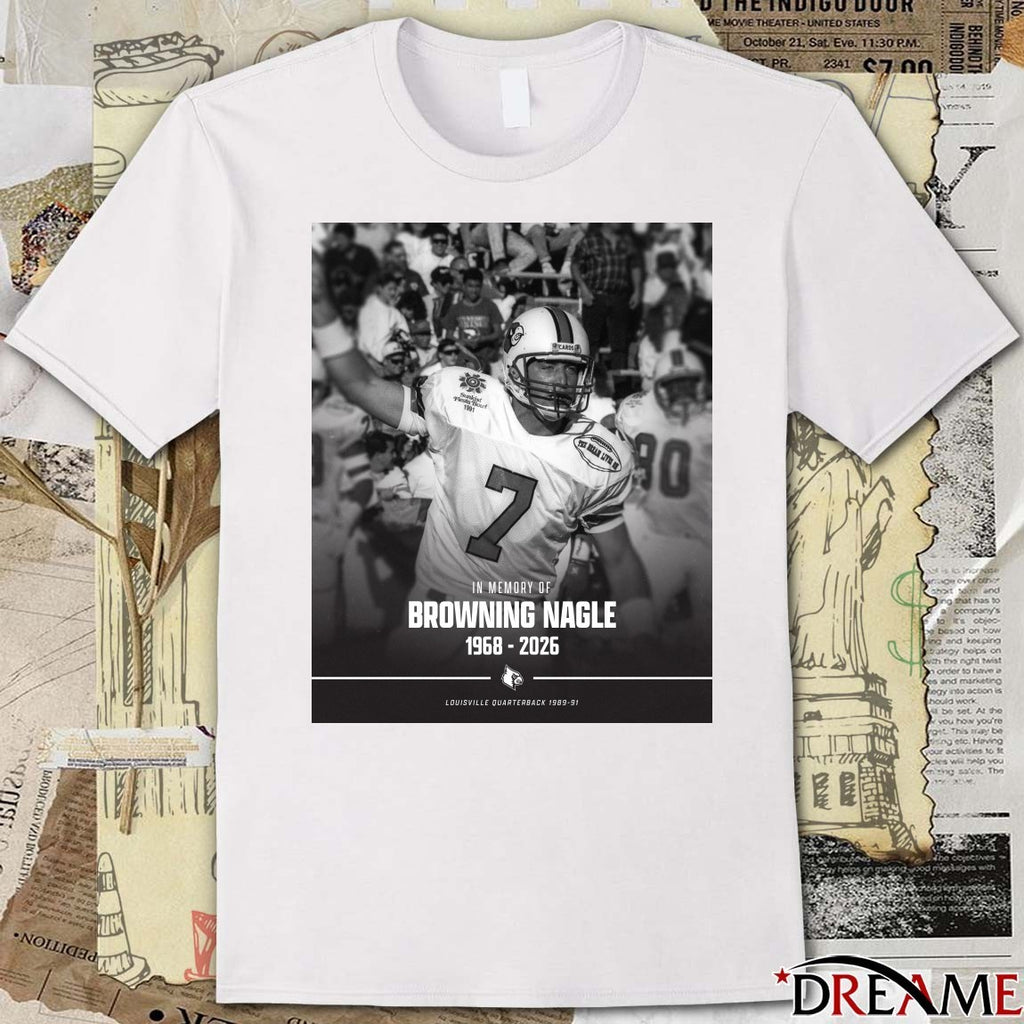 In Memory Of Browning Nagle 1968-2026 Louisville Quarterback 1989-91 t-shirt