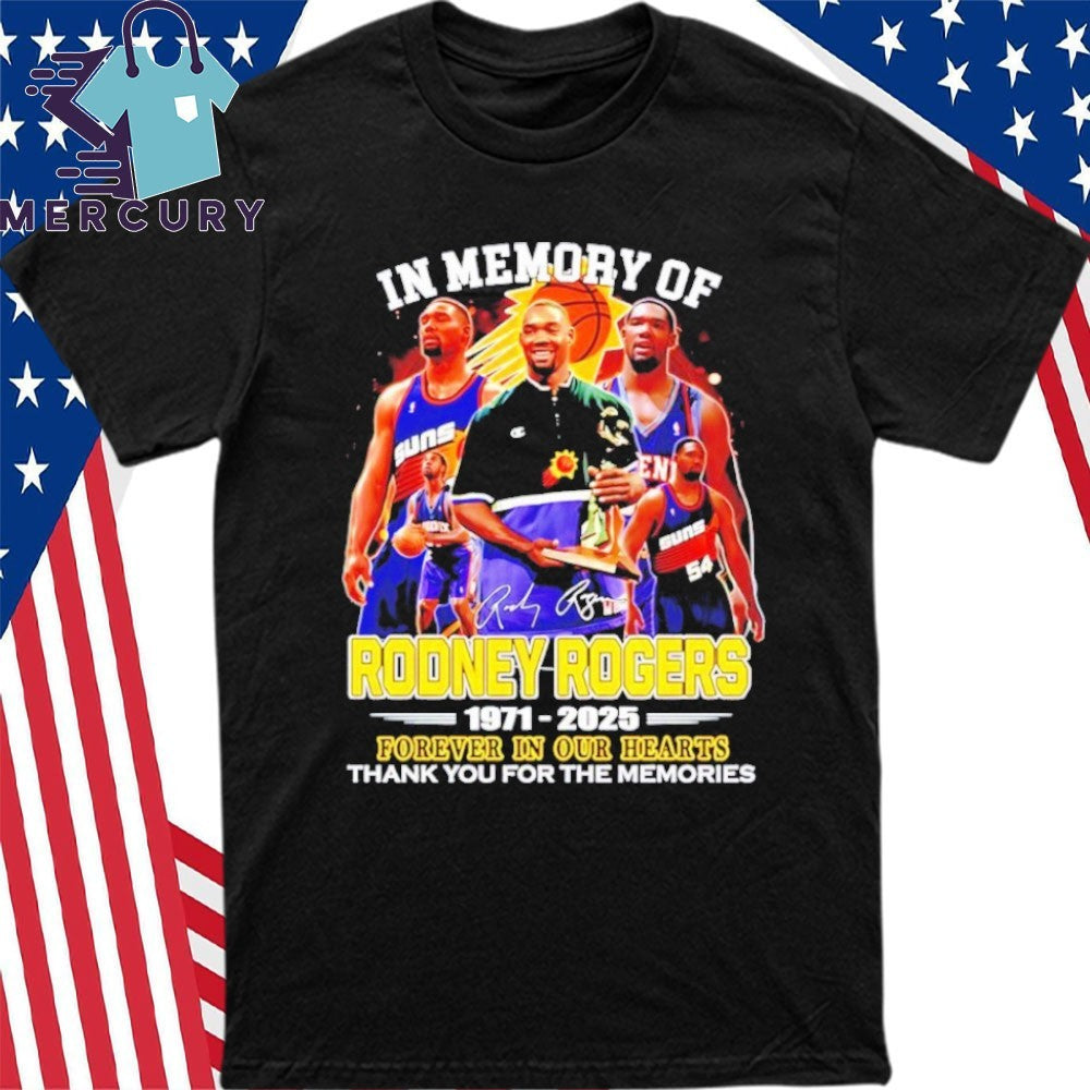 In Memory Of Rodney Rogers Phoenix Suns 1971 2025 Forever In Our Hearts Shirt