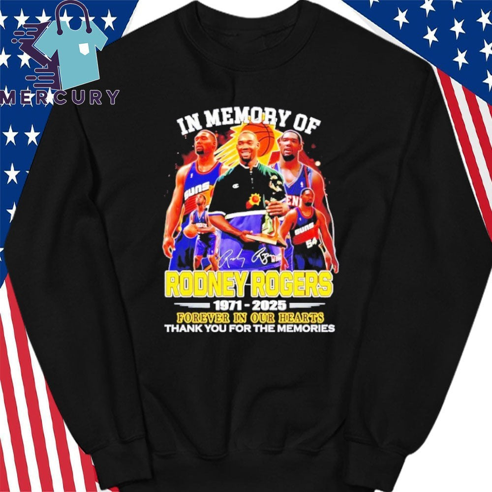 In Memory Of Rodney Rogers Phoenix Suns 1971 2025 Forever In Our Hearts Shirt