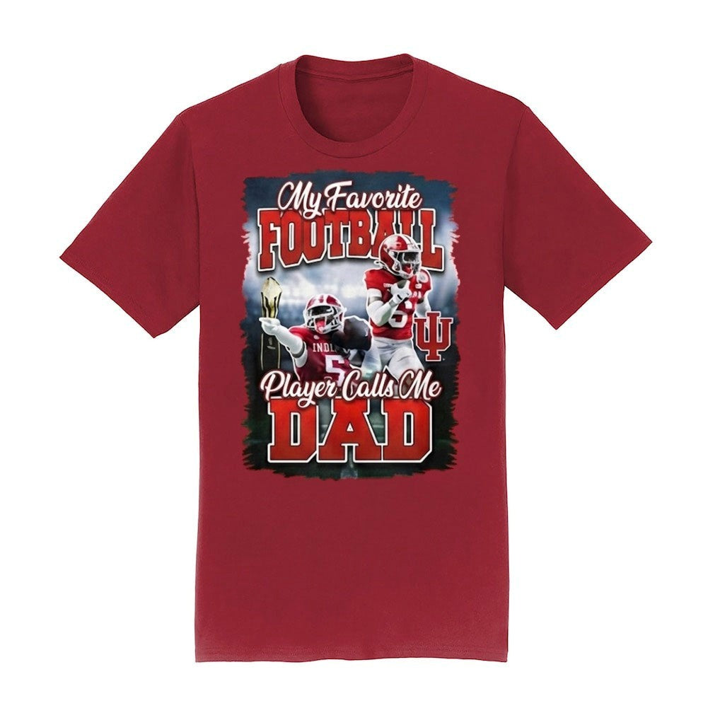 Indiana Hoosier My Favorite Football Player Calls Me Dad Shirt