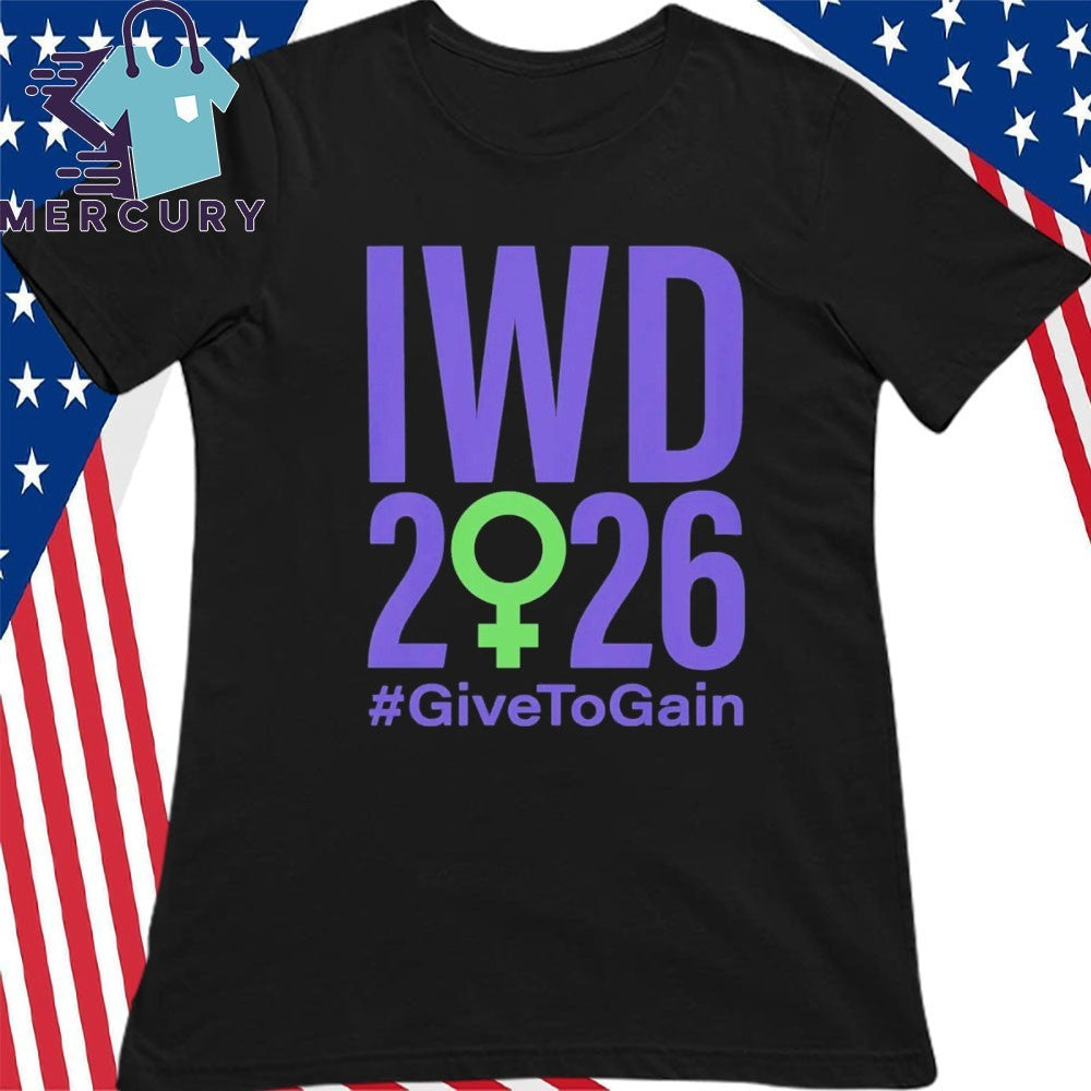 International Women’s Day 2026 Give To Gain Shirt