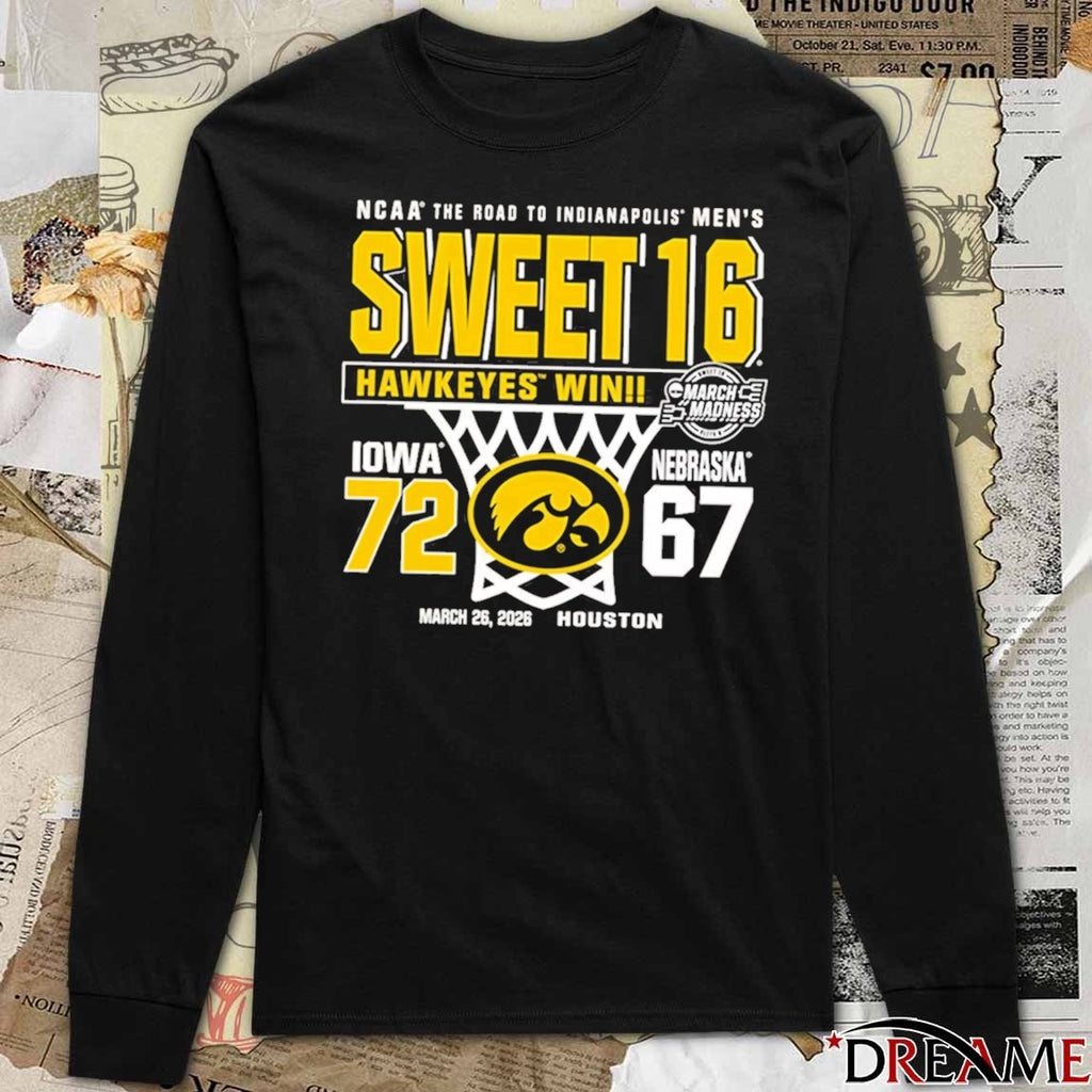 Iowa Hawkeyes Win 72-67 Nebraska March 26 2026 NCAA March Madness Sweet 16 Houston The Road To Indianapolis t-shirt