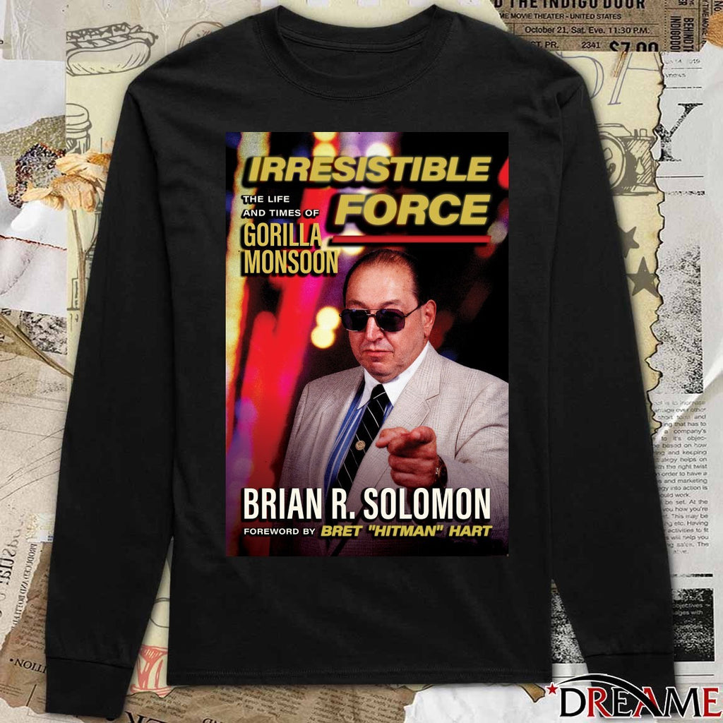 Irresistible Force The Life And Times Of Gorilla Monsoon Brian R. Solomon Poster t-shirt