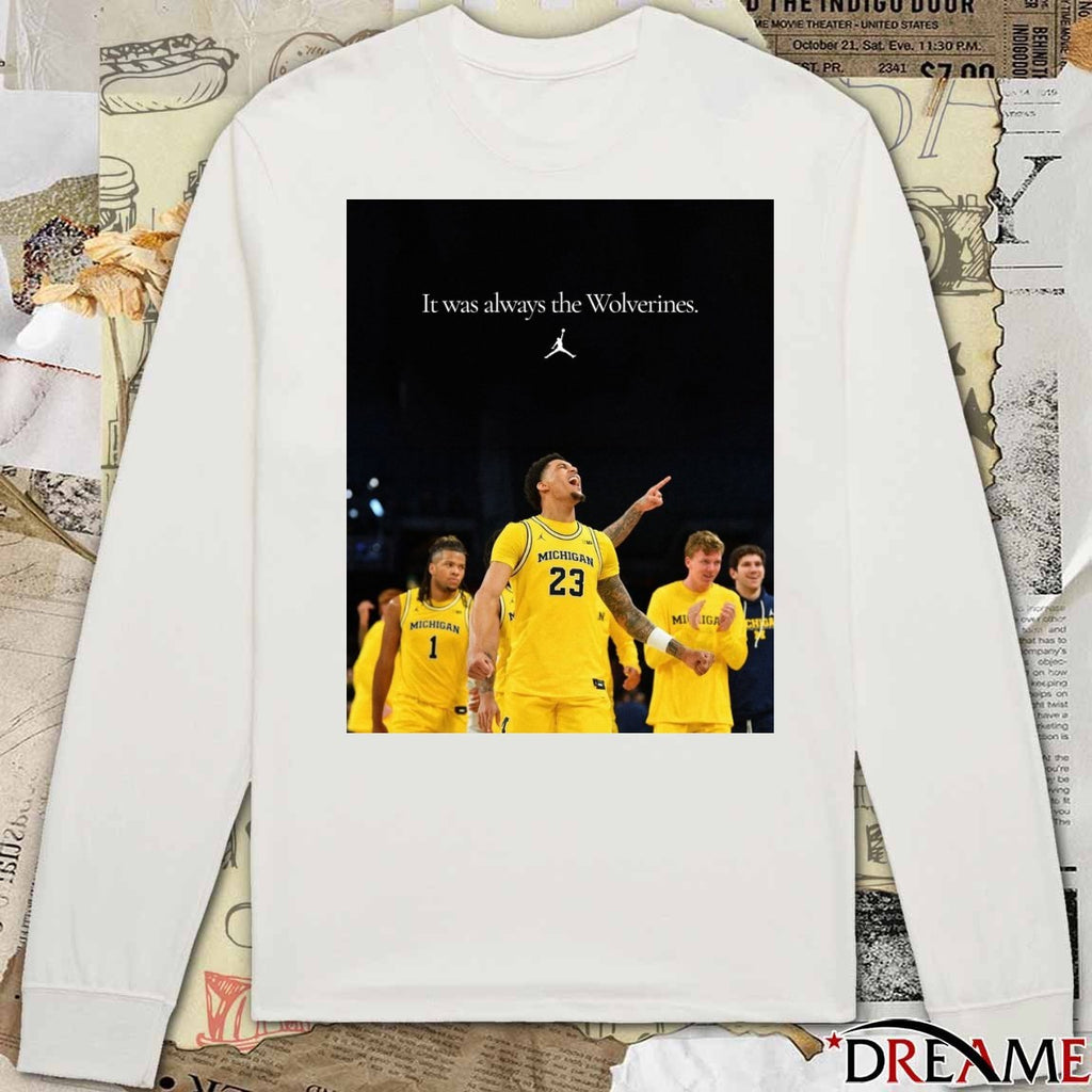 It Was Always The Michigan Wolverines 2026 NCAA Men’s Basketball Poster t-shirt