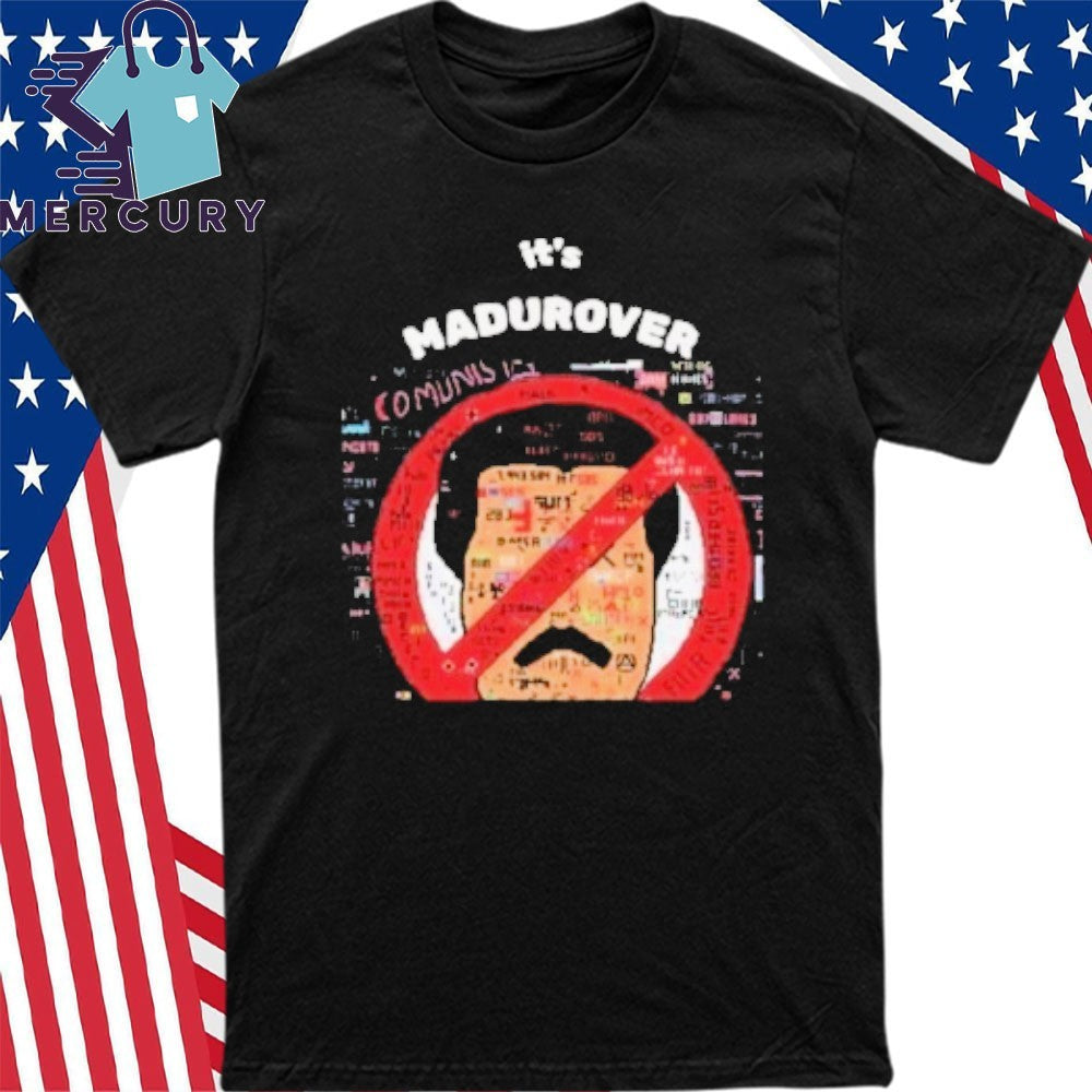 Its Madurover Shirt Funny Venezuela Maduro Political Meme Shirt