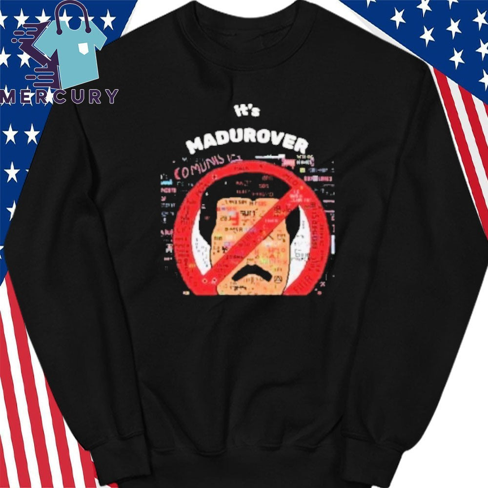 Its Madurover Shirt Funny Venezuela Maduro Political Meme Shirt