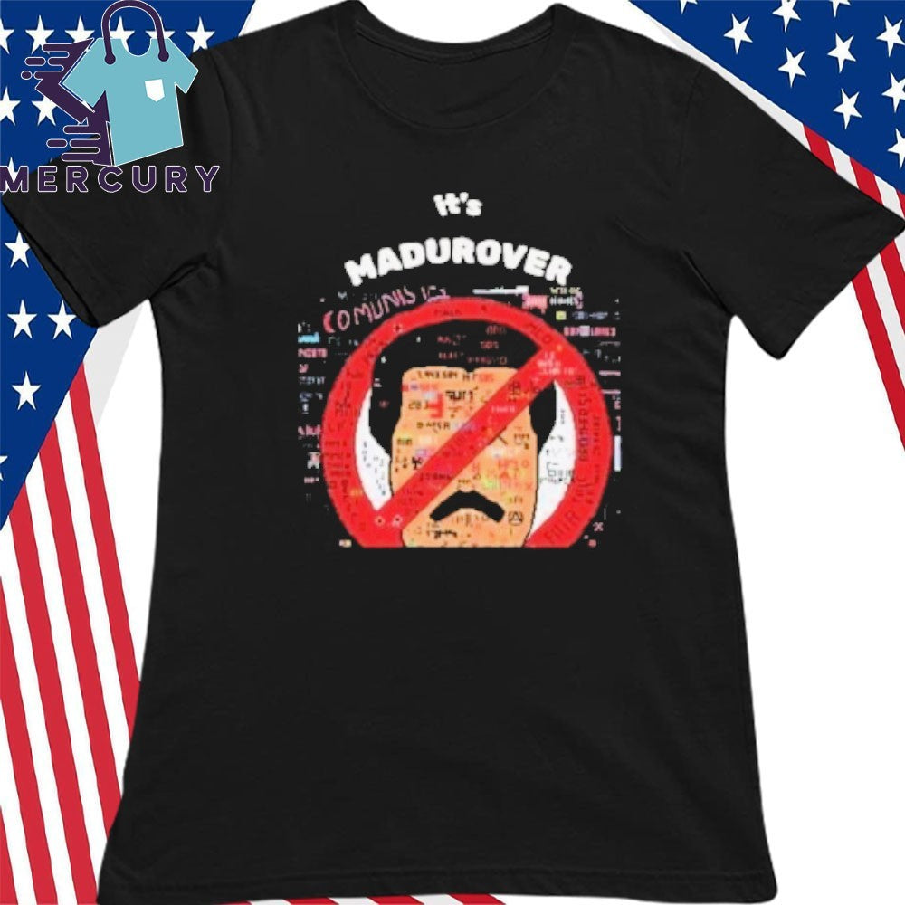Its Madurover Shirt Funny Venezuela Maduro Political Meme Shirt