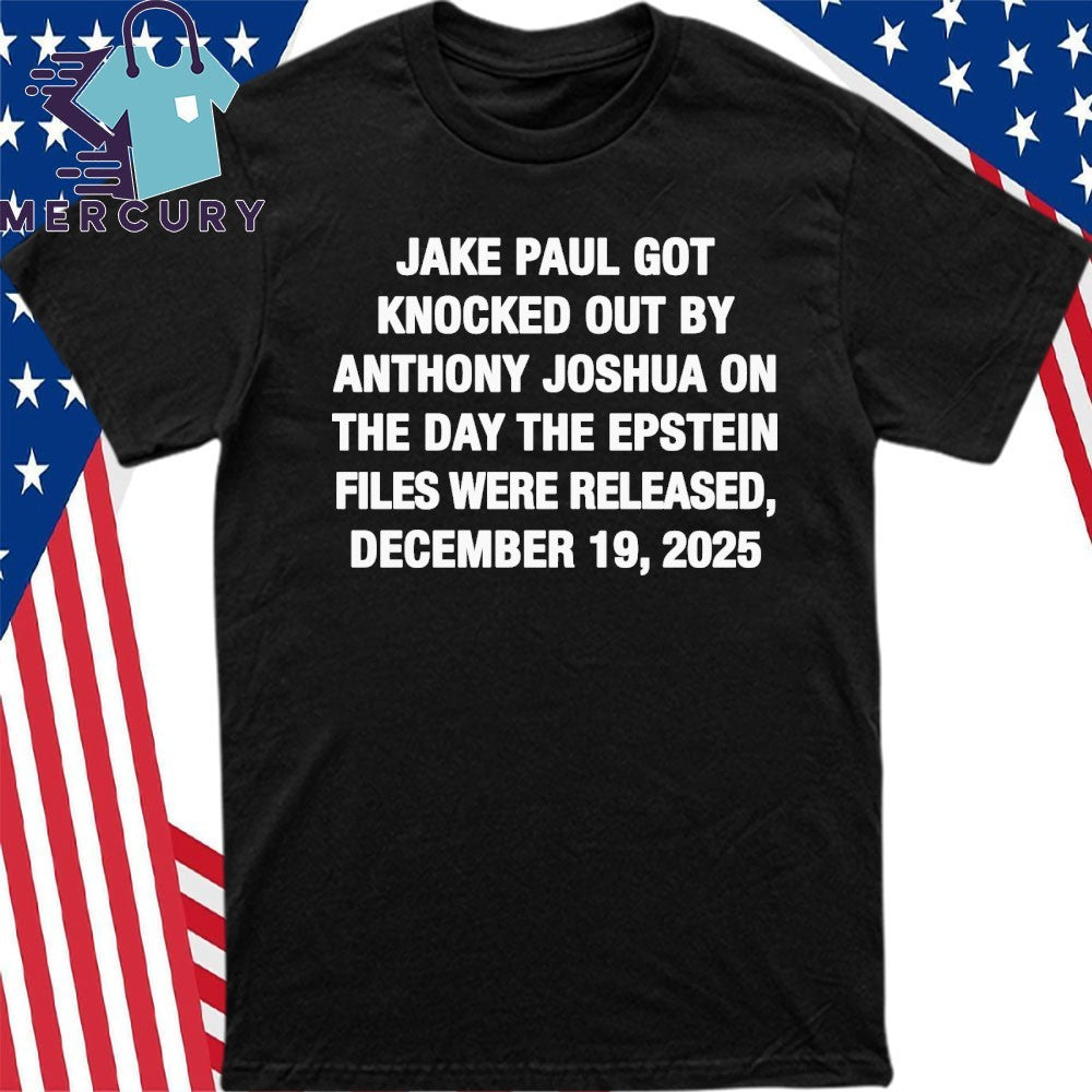 Jake Paul Got Knocked Out By Anthony Joshua The Day The Epstein Files Were Released, December 19, 2025 Shirt