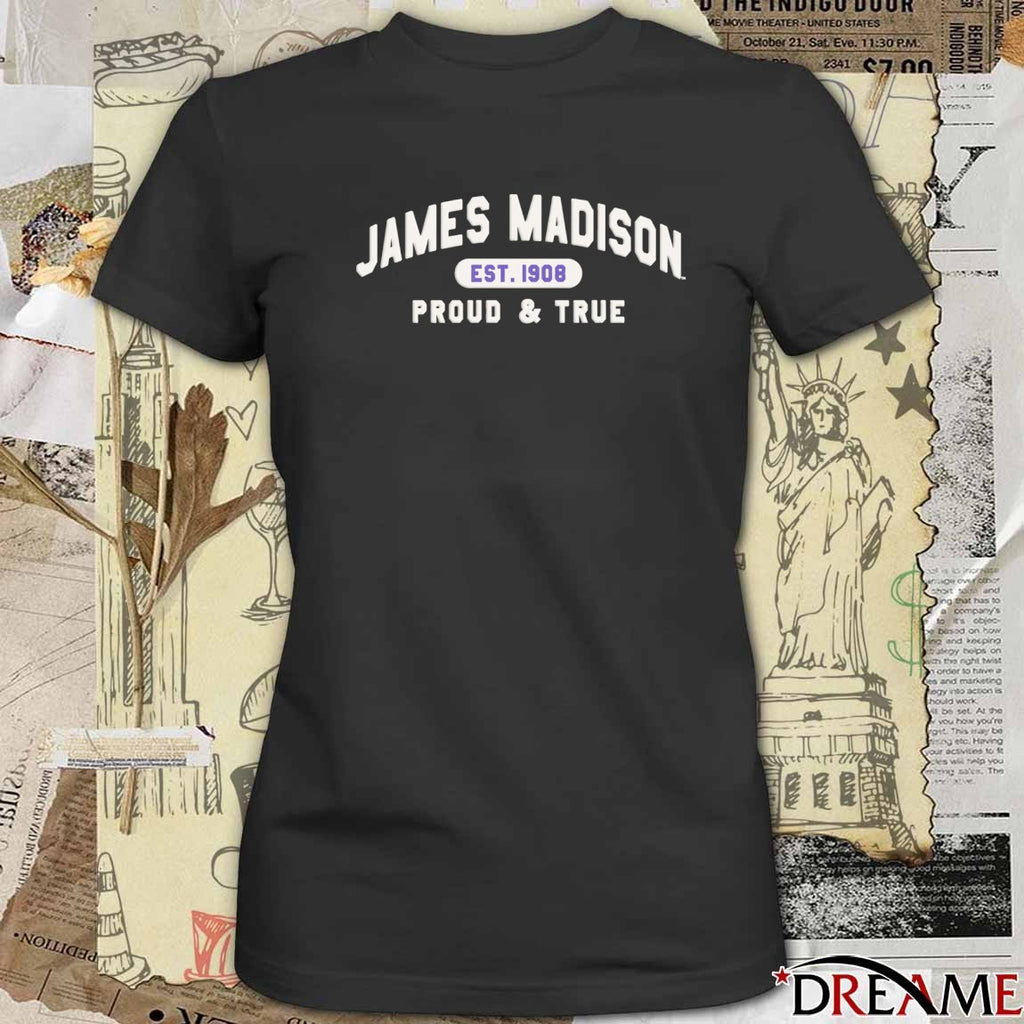 James Madison University Est 1908 Proud And True t-shirt